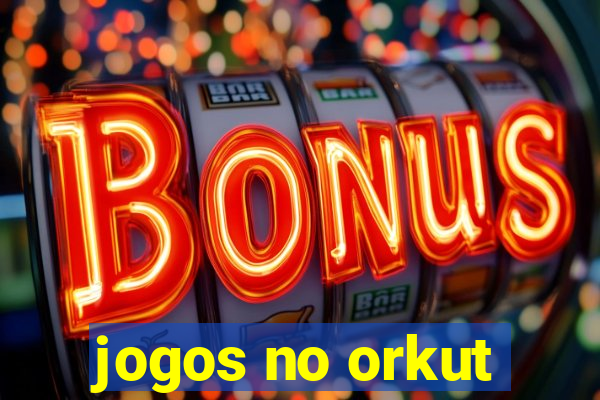 jogos no orkut